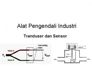 Alat Pengendali Industri Tranduser dan Sensor Sensor Temperatur