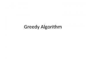 Greedy Algorithm Optimization problems An optimization problem is