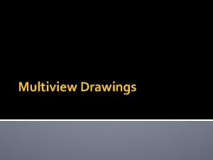 Multiview Drawings Visualization is the ability to see
