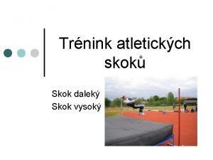 Trnink atletickch skok Skok dalek Skok vysok Charakteristika