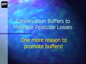 Conservation Buffers to Minimize Pesticide Losses One more