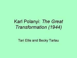 Karl Polanyi The Great Transformation 1944 Tari Ellis