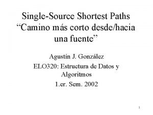 SingleSource Shortest Paths Camino ms corto desdehacia una