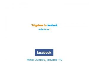 Targetarea in facebook studiu de caz I Mihai