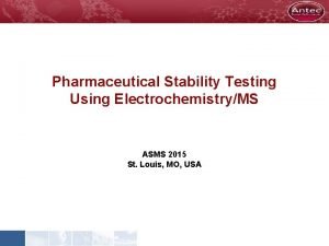 Pharmaceutical Stability Testing Using ElectrochemistryMS ASMS 2015 St