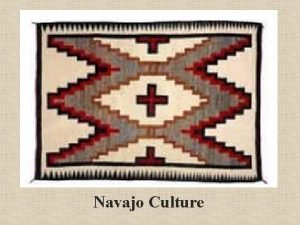 Navajo Culture History of the Navajo The Navajo