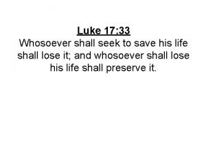 Luke 17 33 Whosoever shall seek to save