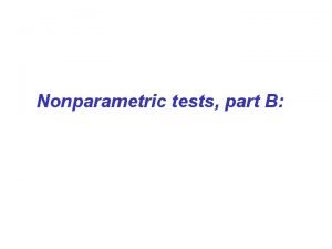 Nonparametric tests part B Nonparametric tests for comparing