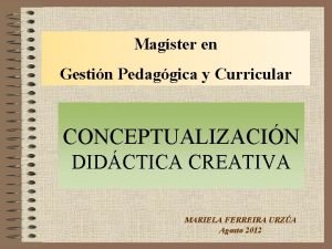 Magster en Gestin Pedaggica y Curricular CONCEPTUALIZACIN DIDCTICA