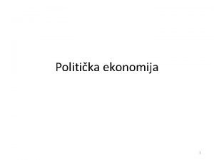 Politika ekonomija 1 Sadraj predavanja Pravila o jednoglasnosti