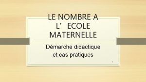 LE NOMBRE A LECOLE MATERNELLE Dmarche didactique et