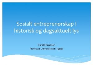 Sosialt entreprenrskap i historisk og dagsaktuelt lys Harald