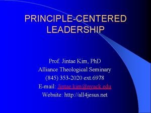 PRINCIPLECENTERED LEADERSHIP Prof Jintae Kim Ph D Alliance