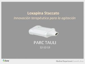 Loxapina Staccato Innovacin teraputica para la agitacin PARC