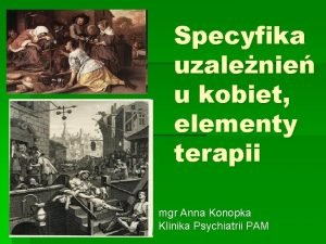 Specyfika uzalenie u kobiet elementy terapii mgr Anna