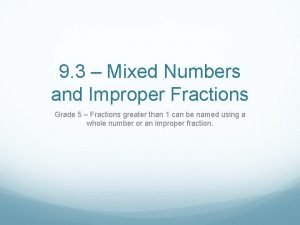 9 3 Mixed Numbers and Improper Fractions Grade