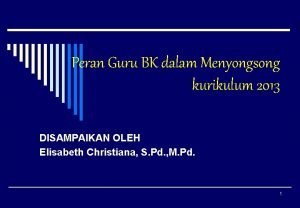 Peran Guru BK dalam Menyongsong kurikulum 2013 DISAMPAIKAN