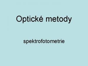 Optick metody spektrofotometrie c E h Energie svtelnho