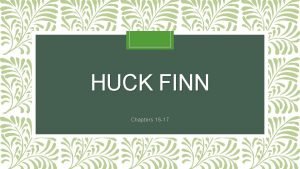 HUCK FINN Chapters 16 17 MAIS DABORD Homework