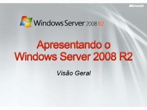 Apresentando o Windows Server 2008 R 2 Viso