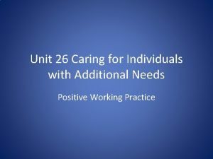 Unit 26 Caring for Individuals with Additional Needs