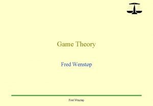 Game Theory Fred Wenstp Zero sum games Introduction