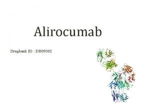 Alirocumab Drugbank ID DB 09302 Description Alirocumab is