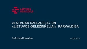 LATVIJAS DZELZCEA UN LIETUVOS GELEINKELIAI PRVALDBA Saldzino analze