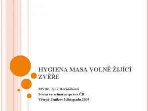 HYGIENA MASA VOLN IJC ZVE MVDr Jana Horkov