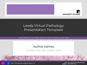 Virtual pathology at the university of leeds