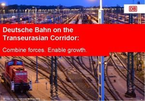 Deutsche Bahn on the Transeurasian Corridor Combine forces