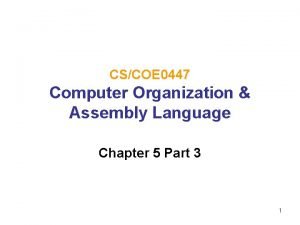 CSCOE 0447 Computer Organization Assembly Language Chapter 5