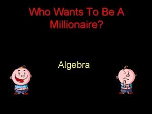 Who Wants To Be A Millionaire Algebra Question