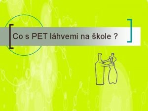 Co s PET lhvemi na kole Kolik produkujeme