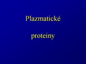 Plazmatick proteiny Plazmatick proteiny koncentrace 65 80 g
