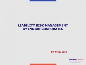 LIABILITY RISK MANAGEMENT BY INDIAN CORPORATES BY Nirav