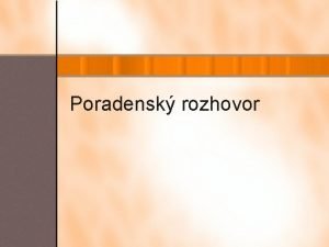 Poradensk rozhovor Zpotov prce Zznam vlastnho poradenskho rozhovoru