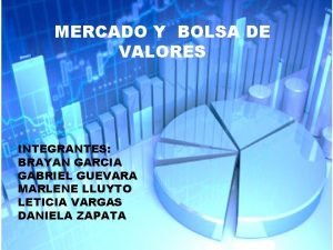 BOLSA DE VALORESY BOLSA DE MERCADO VALORES INTEGRANTES