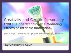 Creativity and Certain Personality traits Understanding the Mediating