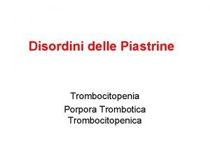 Disordini delle Piastrine Trombocitopenia Porpora Trombotica Trombocitopenica Megacariociti
