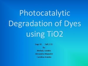 Photocatalytic Degradation of Dyes using Ti O 2