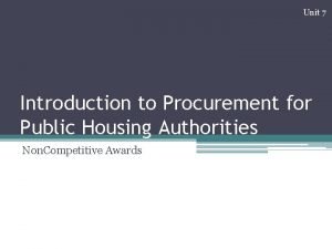 Unit 7 Introduction to Procurement for Public Housing