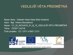 VEDLEJ VTA PEDMTN Nzev koly Zkladn kola Karla