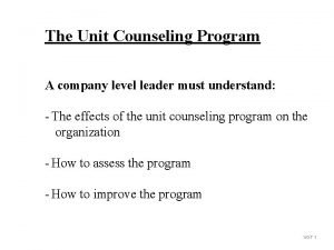 The Unit Counseling Program A company level leader