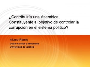 Contribuira una Asamblea Constituyente al objetivo de controlar