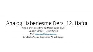 Analog Haberleme Dersi 12 Hafta Ankara niversitesi Elmada