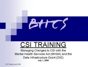 CSI TRAINING Managing Changes to CSI with the