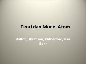 Teori dan Model Atom Dalton Thomson Rutherford dan