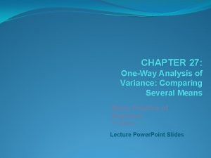 CHAPTER 27 OneWay Analysis of Variance Comparing Several