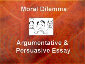 Moral Dilemma Argumentative Persuasive Essay Writing the Thesis